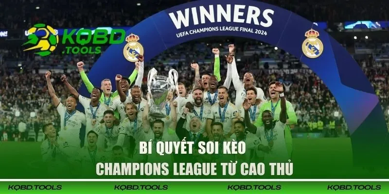 Soi Kèo Champions League | Kinh Nghiệm Chốt Kèo C1 Chuẩn Xác 3 Bí quyết soi kèo Champions League từ cao thủ cá độ