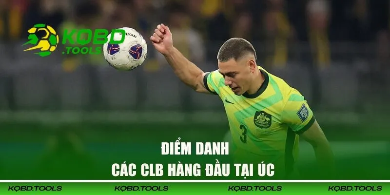 Cập Nhật Kết Quả Bóng Đá Úc Mới, Nhanh Nhất 24h 66 Điểm danh các câu lạc bộ nổi tiếng tại bóng đá xứ chuột túi