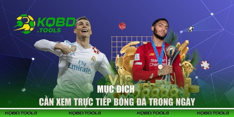 Mục đích cần xem tỷ số bóng đá trong ngày