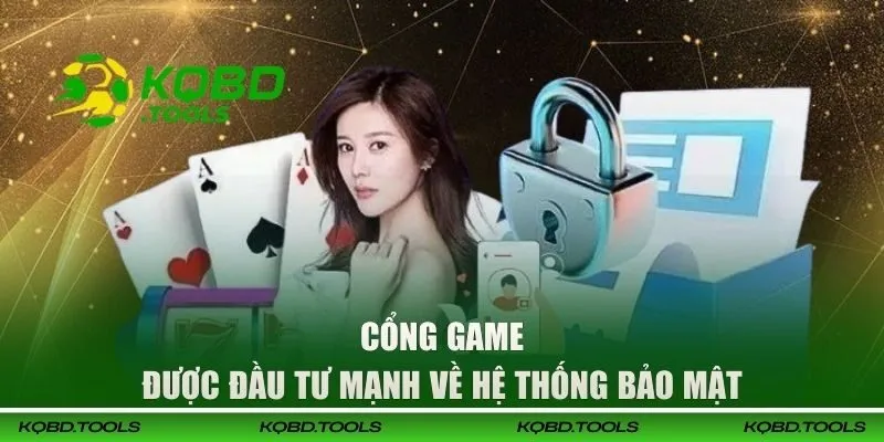 Cổng game được đầu tư mạnh về hệ thống bảo mật