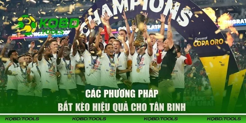 Soi Kèo CONCACAF Championship - Gợi Ý Kèo Thơm Hôm Nay 2 Các phương pháp bắt kèo hiệu quả cho tân binh