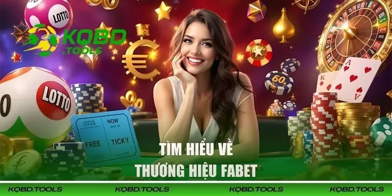 Tìm hiểu về thương hiệu FABET