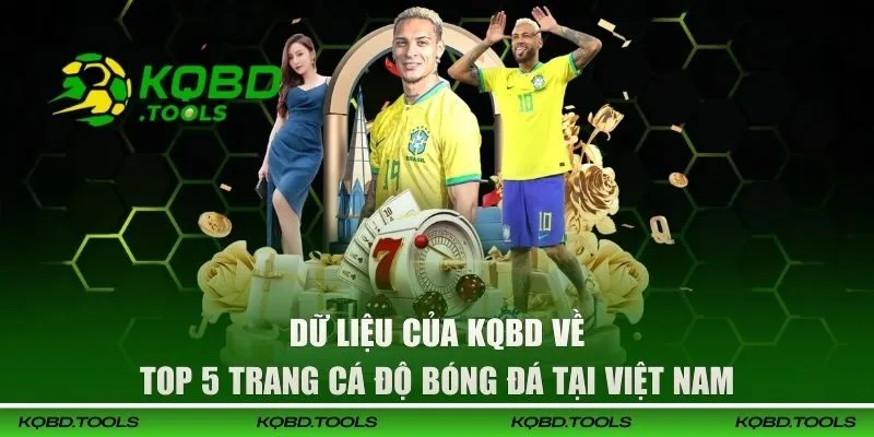 Top 5 Trang Cá Độ Bóng Đá Tại Việt Nam Theo Dữ Liệu Của KQBD 4 top 5 trang ca do bong da tai viet nam dai dien 1