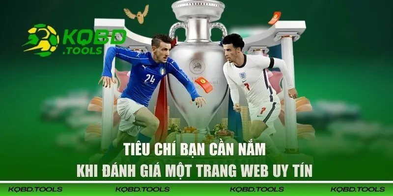 Tiêu chí bạn cần nắm khi đánh giá một trang web uy tín 