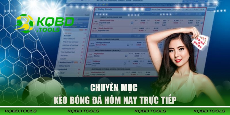 Kèo Bóng Đá Hôm Nay Cập Nhật Dữ Liệu Khách Quan, Chính Xác 1 Xây dựng chuyên mục kèo bóng đá hôm nay trực tiếp